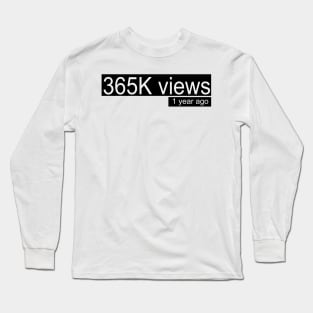 365K views one year ago Long Sleeve T-Shirt